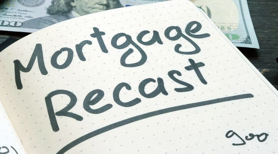 Mortgage Recast Explained for CA Homeowners