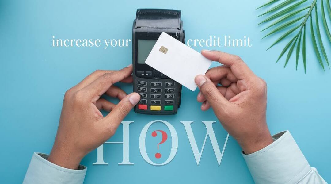 How to Boost Your Credit Line: 7 Smart Ways to Qualify for a Higher Credit Limit