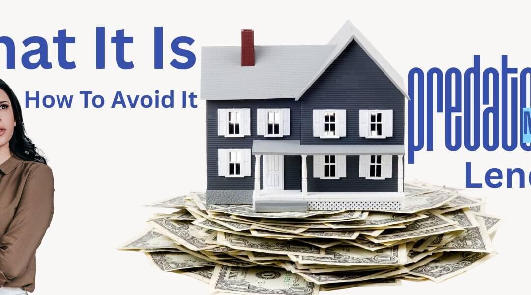 Predatory Mortgage Lending: What It Is And How To Avoid It