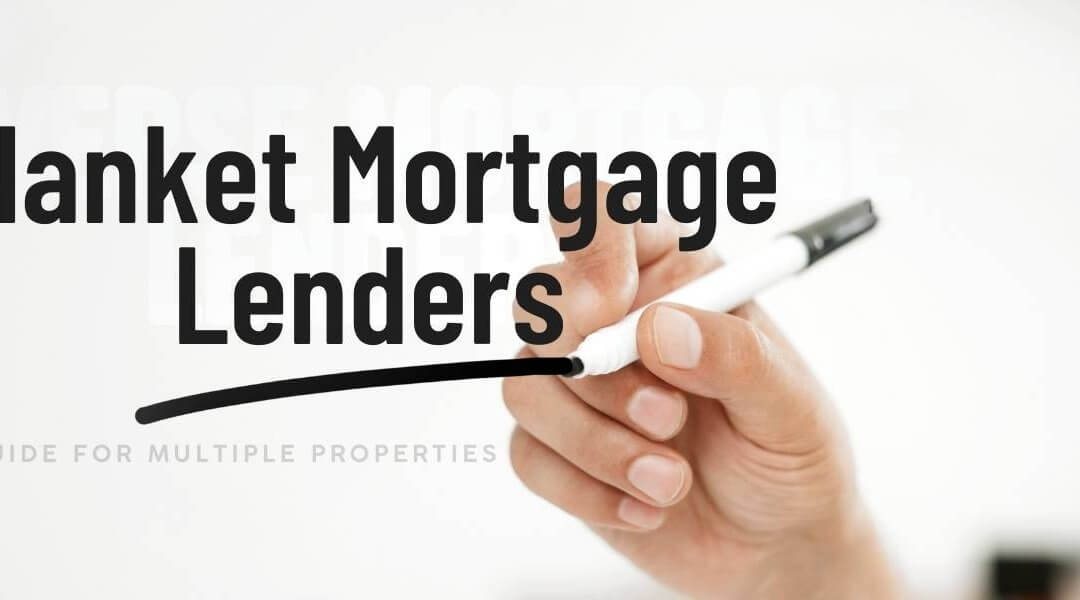 Blanket Mortgage Lenders: Guide For Multiple Properties