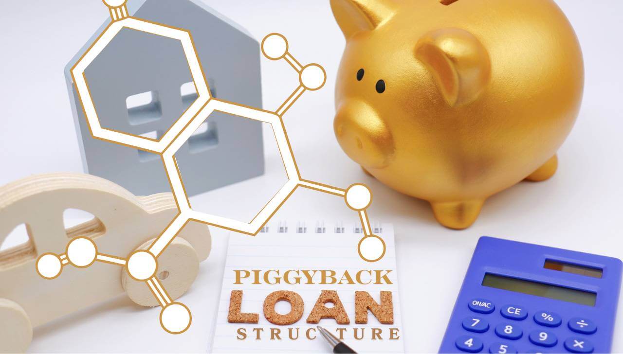 piggyback loan structures