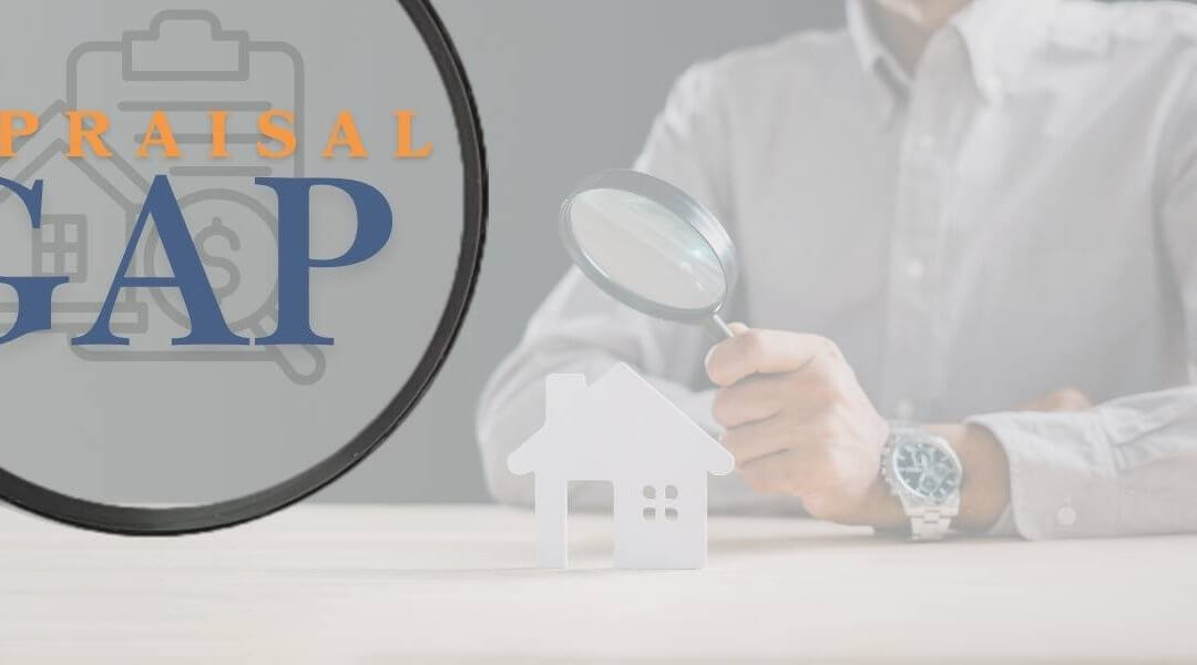 Appraisal Gap: Crucial Facts Buyers Need