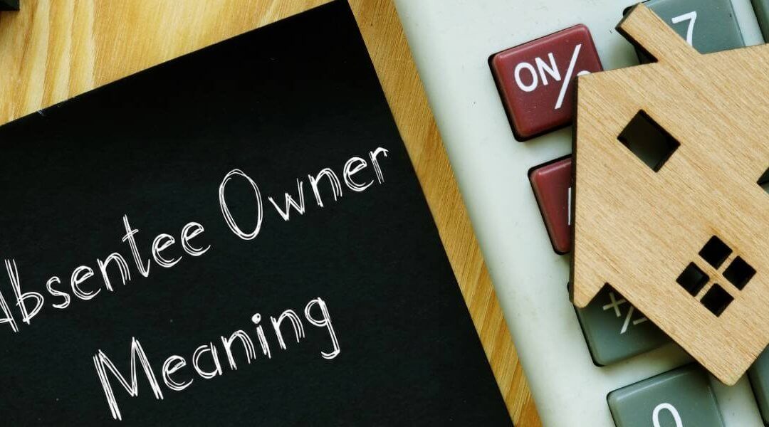 Absentee Owner Meaning: What Smart Investors Should Know